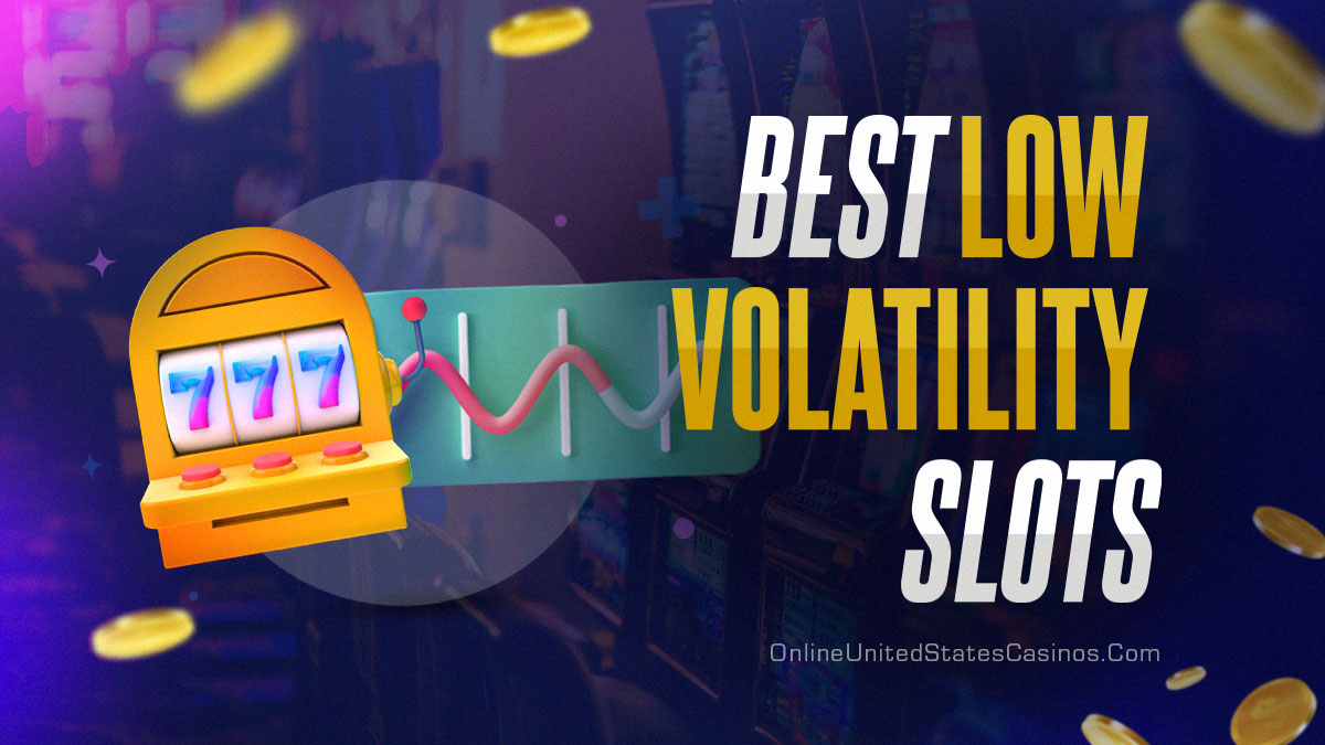 Best Low Volatility Slot Machines to Win More Often