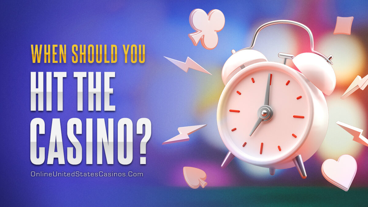 When is The Best Time to Go to a Casino?