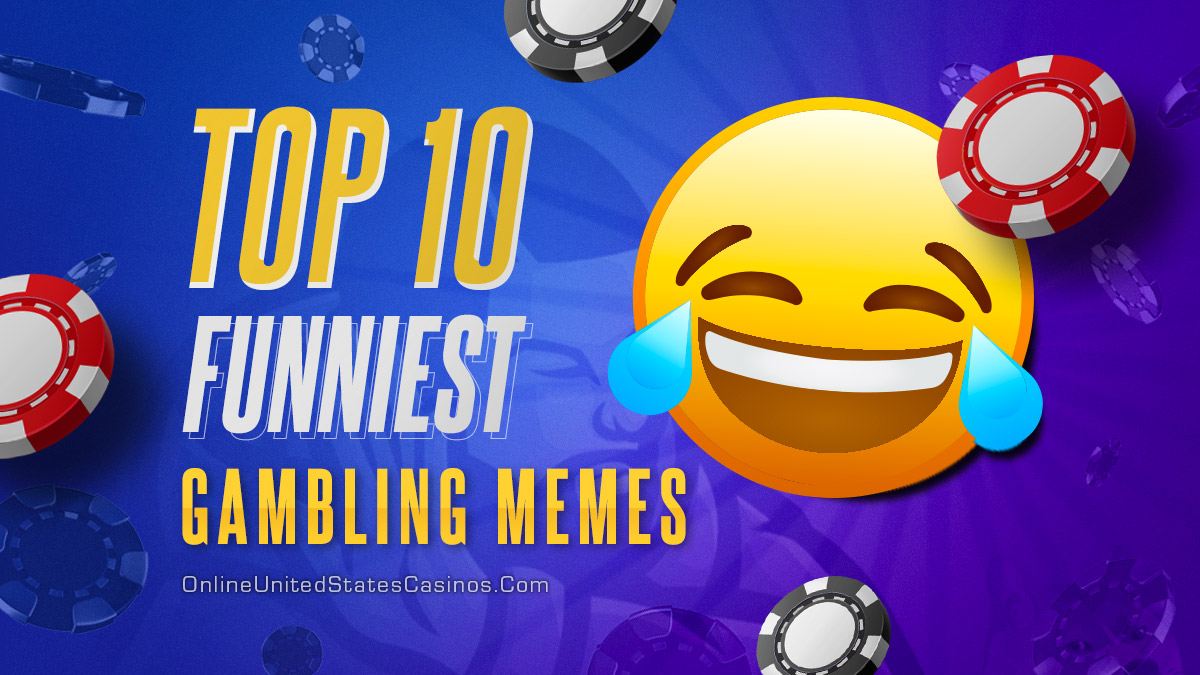 Top 10 Gambling Memes Guaranteed To Make You Laugh